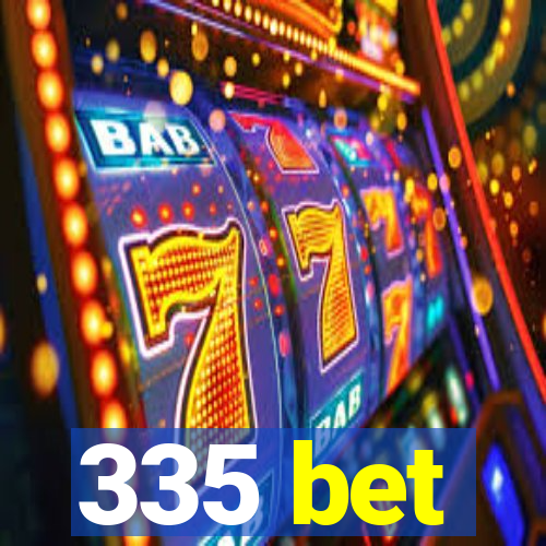 335 bet